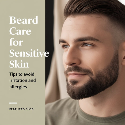 Beard care for sensitive skin. Tips to avoid irrigation and allergies